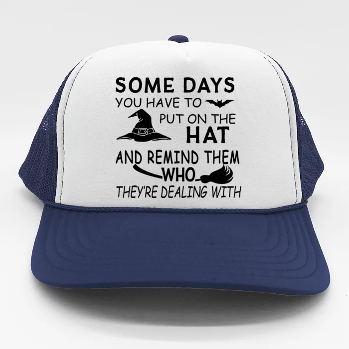 Some Days You Have To Put On The Hat, Halloween Design Trucker Hat