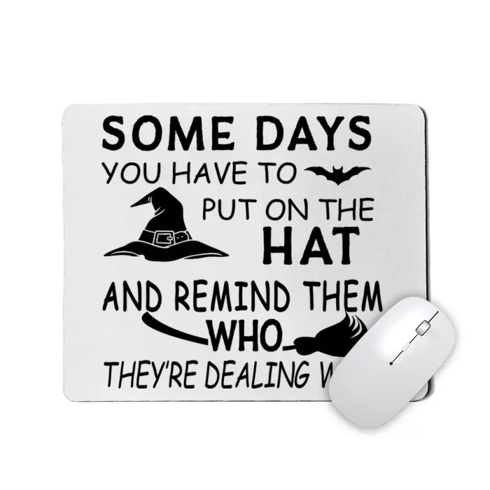 Some Days You Have To Put On The Hat, Halloween Design Mousepad