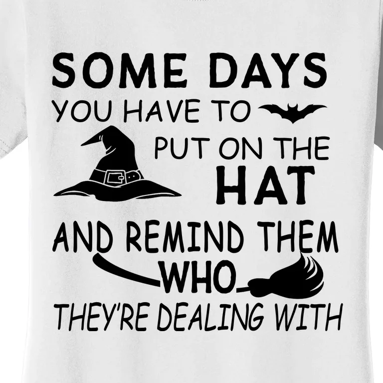 Some Days You Have To Put On The Hat, Halloween Design Women's T-Shirt