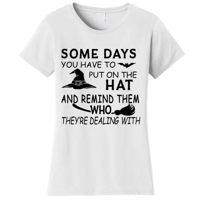 Some Days You Have To Put On The Hat, Halloween Design Women's T-Shirt