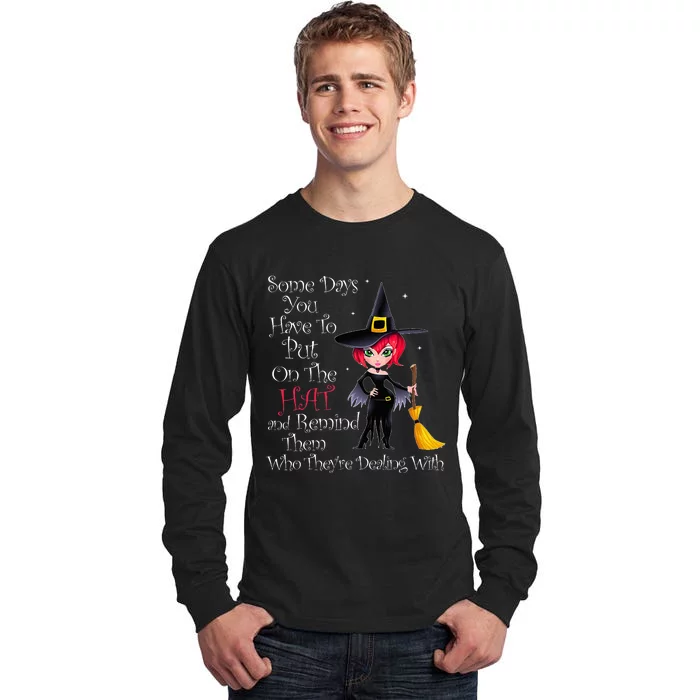 SOME DAYS YOU HAVE TO PUT ON THE HAT Halloween Witch Broom Tall Long Sleeve T-Shirt