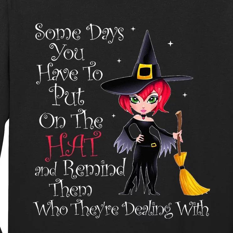 SOME DAYS YOU HAVE TO PUT ON THE HAT Halloween Witch Broom Tall Long Sleeve T-Shirt