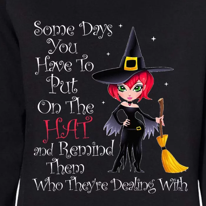 SOME DAYS YOU HAVE TO PUT ON THE HAT Halloween Witch Broom Womens California Wash Sweatshirt