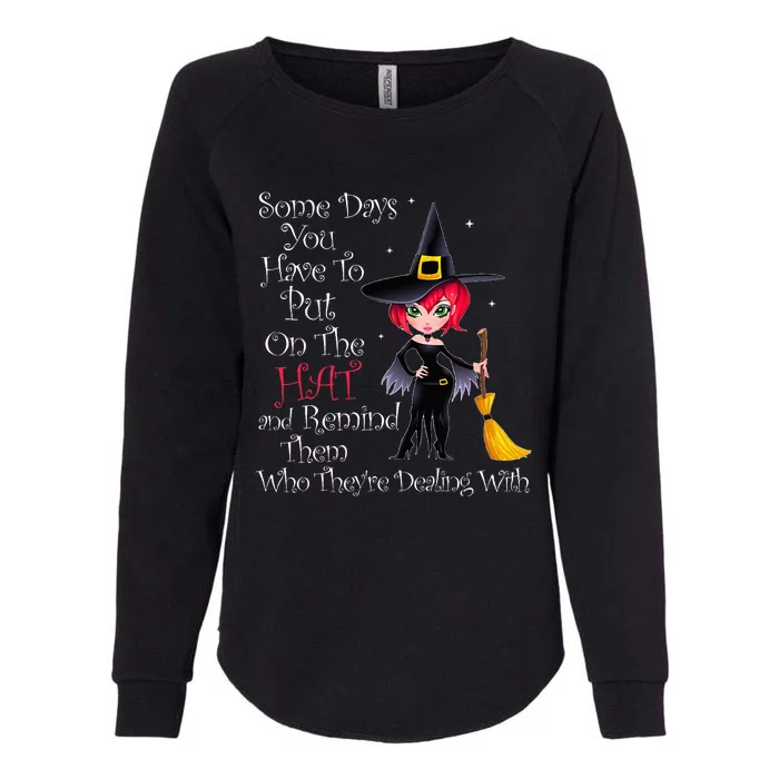 SOME DAYS YOU HAVE TO PUT ON THE HAT Halloween Witch Broom Womens California Wash Sweatshirt