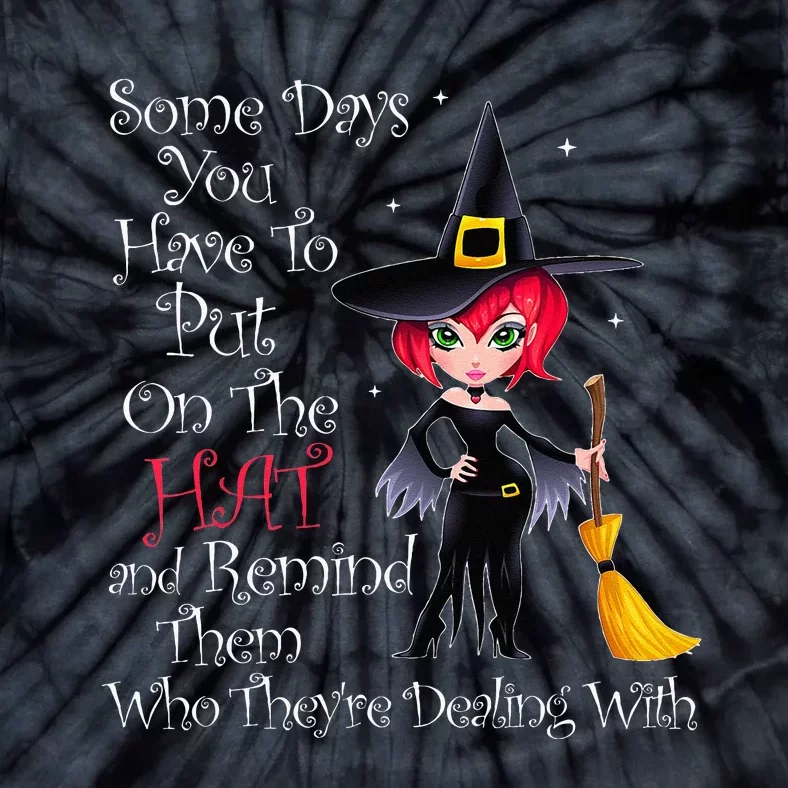 SOME DAYS YOU HAVE TO PUT ON THE HAT Halloween Witch Broom Tie-Dye T-Shirt