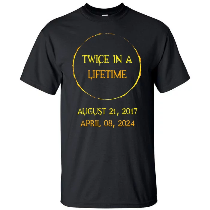 Solar Eclipse 04.08.24 Twice In Lifetime 2024 Solar Eclipse Tall T-Shirt