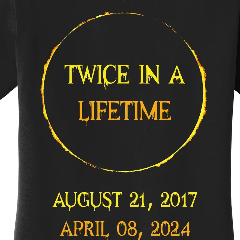 Solar Eclipse 04.08.24 Twice In Lifetime 2024 Solar Eclipse Women's T-Shirt