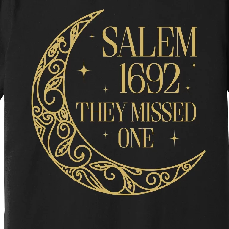 Salem Est 1692 They Missed One Premium T-Shirt