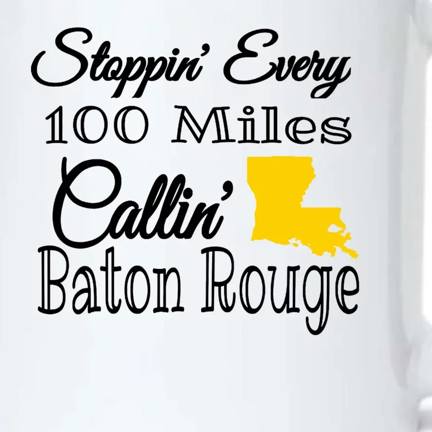 Stoppin Every 100 Miles Callin Baton Rouge Black Color Changing Mug