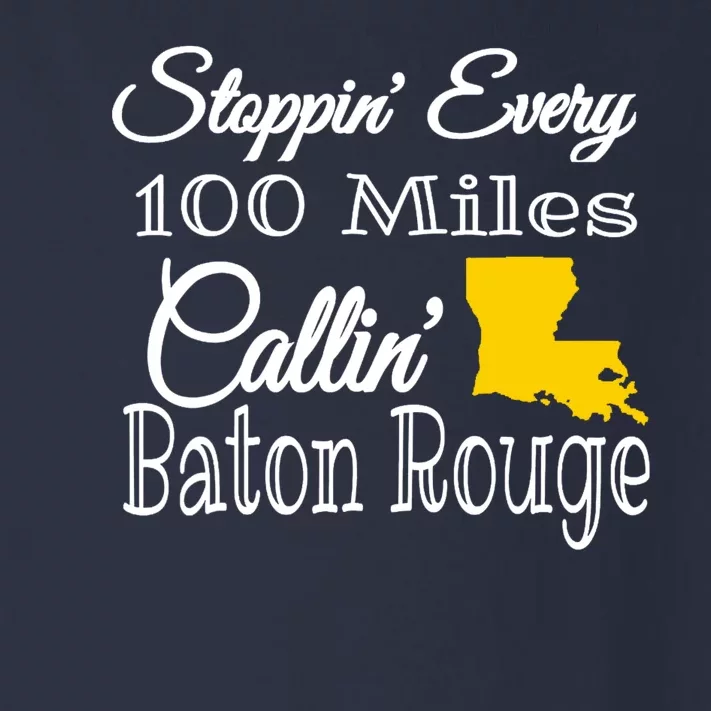 Stoppin Every 100 Miles Callin Baton Rouge Toddler Long Sleeve Shirt