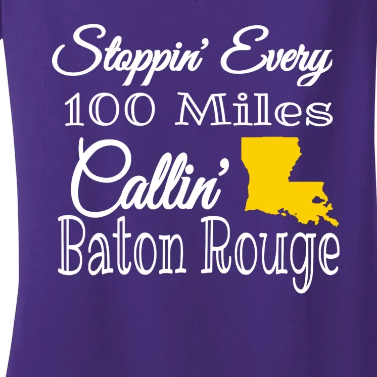 Stoppin Every 100 Miles Callin Baton Rouge Women's V-Neck T-Shirt