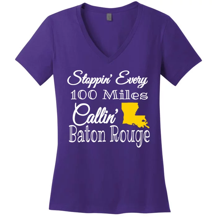 Stoppin Every 100 Miles Callin Baton Rouge Women's V-Neck T-Shirt