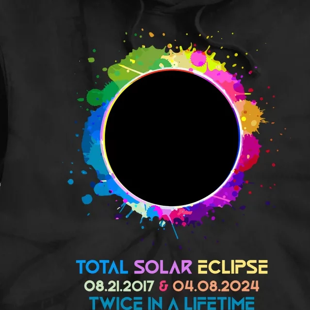 Solar Eclipse 2024 Twice In A Lifetime 2017 Totality Tie Dye Hoodie