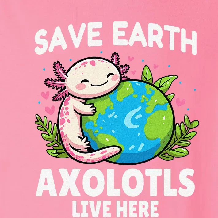 Save Earth Axolotl Live Here Funny Earth Day Toddler Long Sleeve Shirt