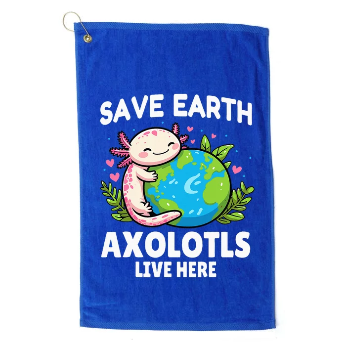 Save Earth Axolotl Live Here Funny Earth Day Girl Platinum Collection Golf Towel