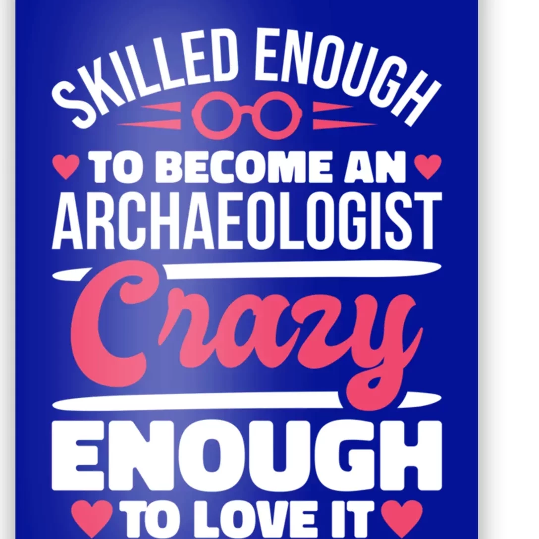 Skilled Enough Archaeologist And Archaeology Lover Gift Poster