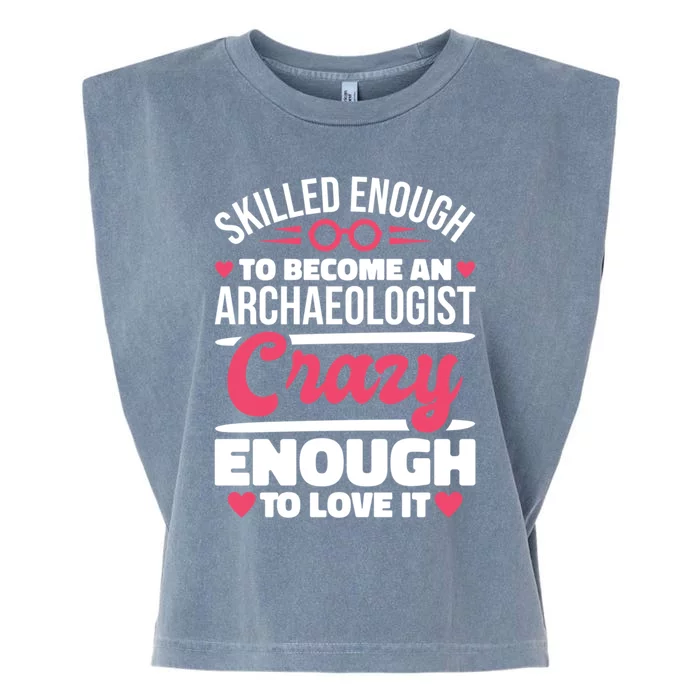 Skilled Enough Archaeologist And Archaeology Lover Gift Garment-Dyed Women's Muscle Tee