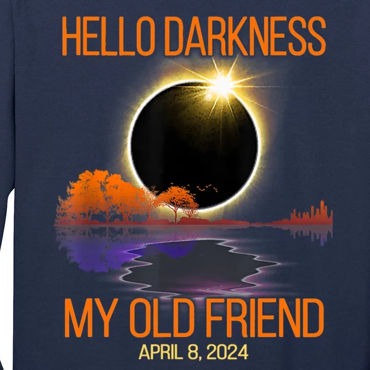 Solar Eclipse April 08 2024 Hello Darkness My Old Friend Tall Long Sleeve T-Shirt