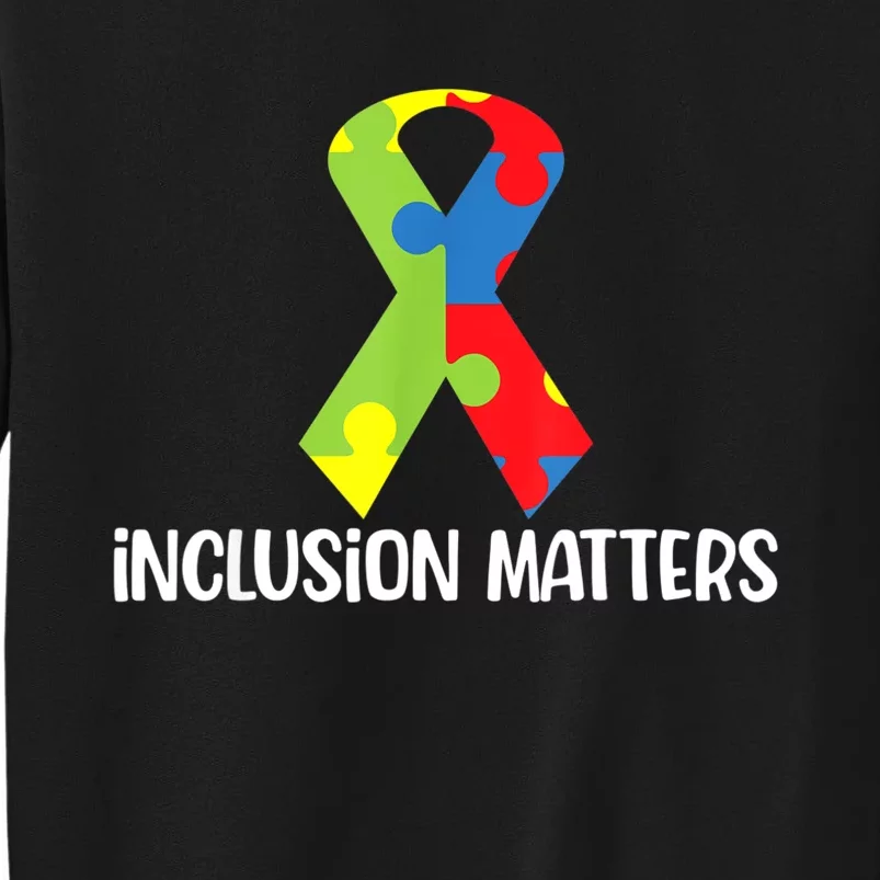 Special Education Autism Awareness Teacher Inclusion Matters Tall Sweatshirt