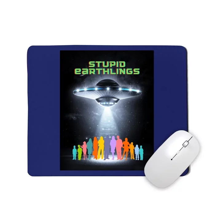 Stupid Earthlings Alien Mousepad