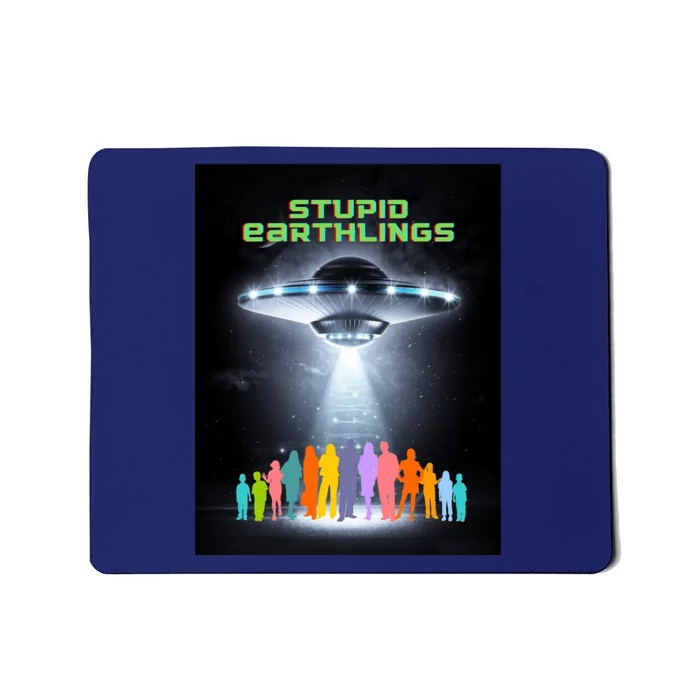 Stupid Earthlings Alien Mousepad