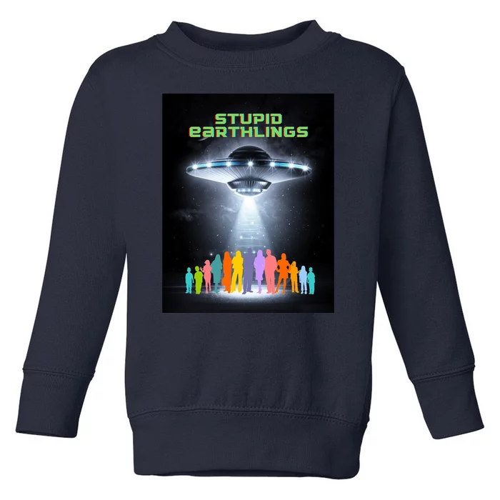 Stupid Earthlings Alien Toddler Sweatshirt