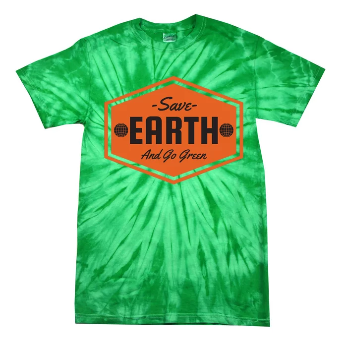 Save Earth And Go Green Tie-Dye T-Shirt