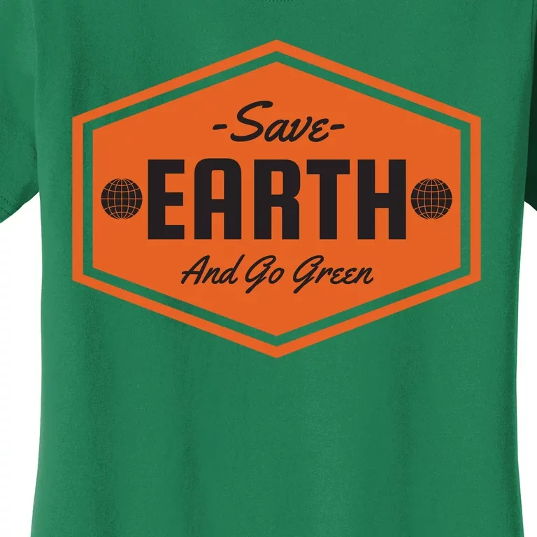 Save Earth And Go Green Women's T-Shirt