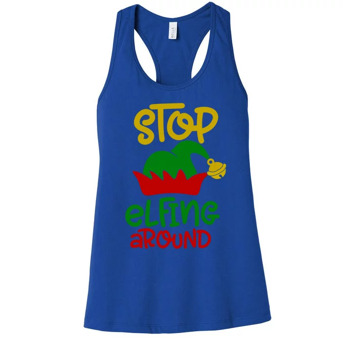 Stop Elfing Around Christmas Elf Funny Novelty Holiday Item Meaningful Gift Women's Racerback Tank