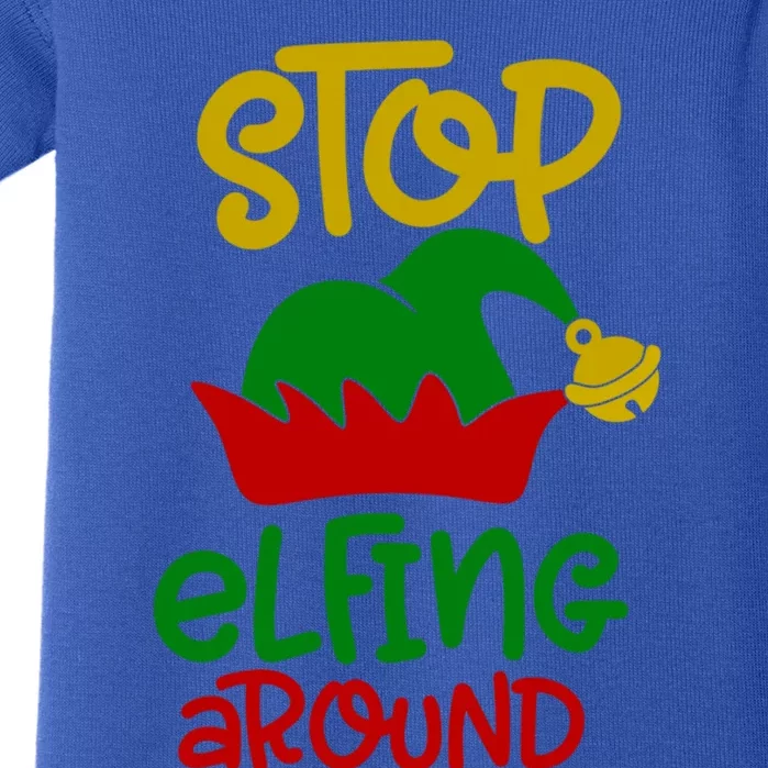 Stop Elfing Around Christmas Elf Funny Novelty Holiday Item Meaningful Gift Baby Bodysuit