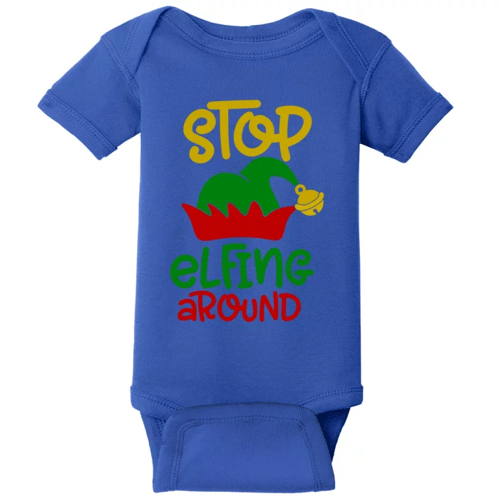 Stop Elfing Around Christmas Elf Funny Novelty Holiday Item Meaningful Gift Baby Bodysuit