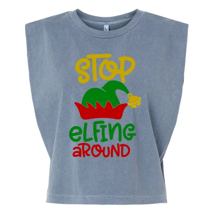 Stop Elfing Around Christmas Elf Funny Novelty Holiday Item Meaningful Gift Garment-Dyed Women's Muscle Tee