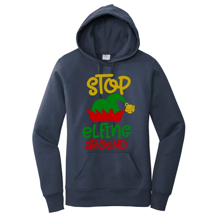 Stop Elfing Around Christmas Elf Funny Novelty Holiday Item Meaningful Gift Women's Pullover Hoodie