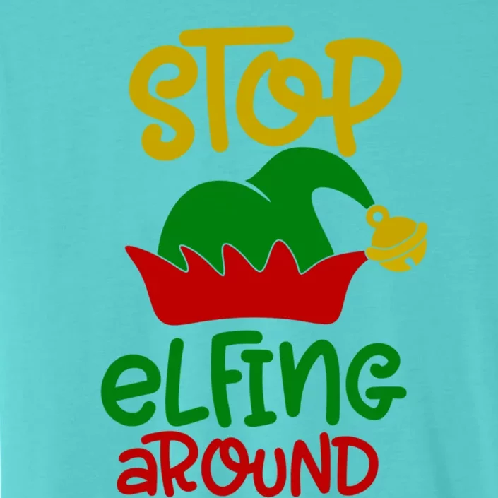 Stop Elfing Around Christmas Elf Funny Novelty Holiday Item Meaningful Gift ChromaSoft Performance T-Shirt