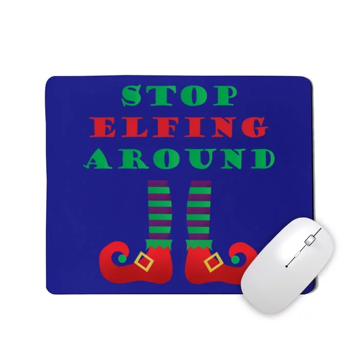 Stop Elfing Around Christmas Elf Shoes Funny Holiday Saying Gift Mousepad