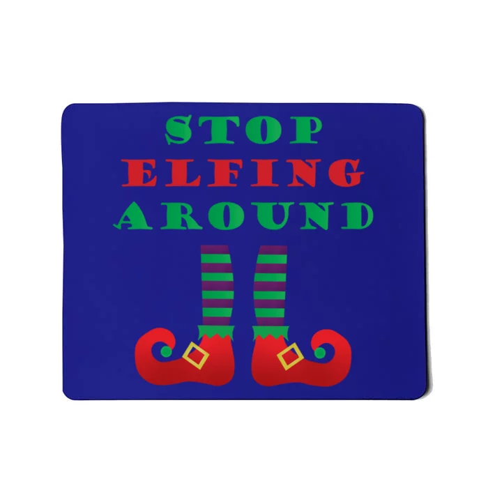 Stop Elfing Around Christmas Elf Shoes Funny Holiday Saying Gift Mousepad