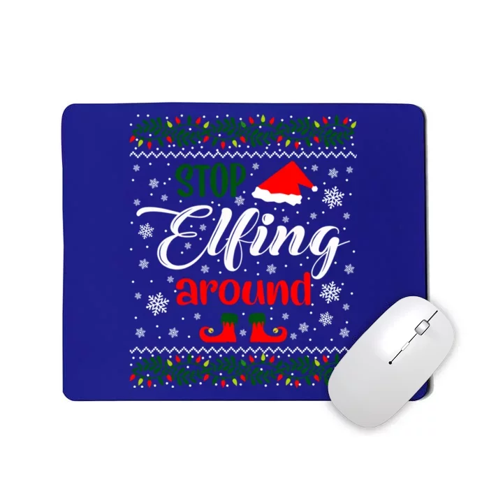 Stop Elfing Around Christmas Ugly Sweater Gift Mousepad