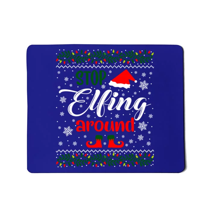 Stop Elfing Around Christmas Ugly Sweater Gift Mousepad