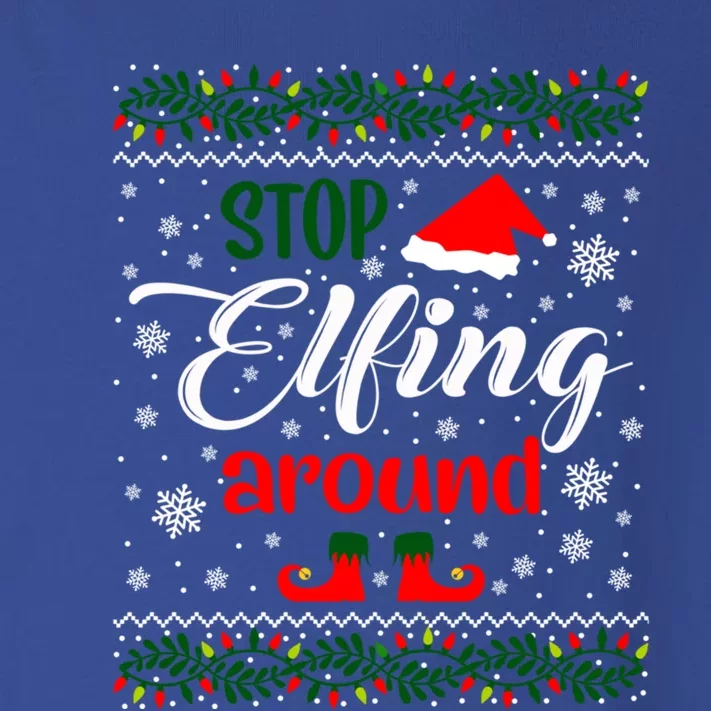 Stop Elfing Around Christmas Ugly Sweater Gift Toddler Long Sleeve Shirt