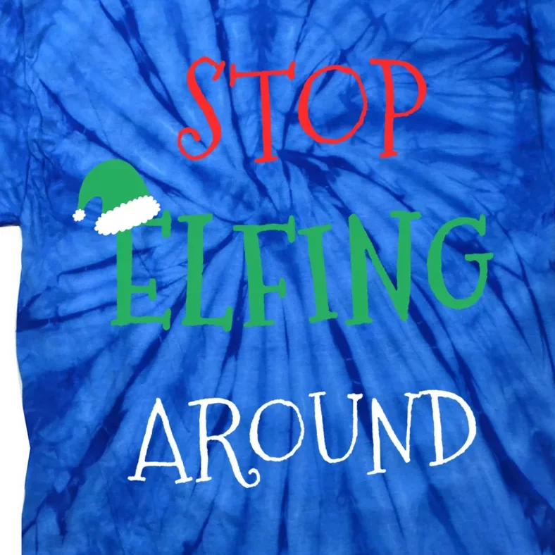 Stop Elfing Around Funny Christmas Elf Xmas Stocking Stuffer Gift Tie-Dye T-Shirt