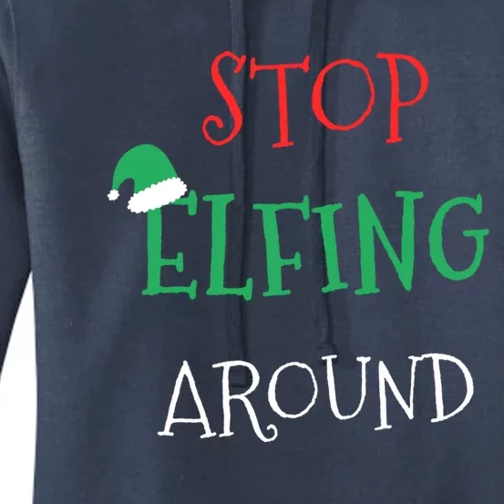 Stop Elfing Around Funny Christmas Elf Xmas Stocking Stuffer Gift Women's Pullover Hoodie