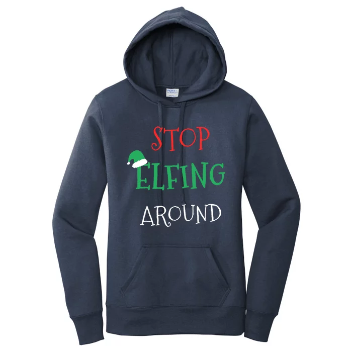 Stop Elfing Around Funny Christmas Elf Xmas Stocking Stuffer Gift Women's Pullover Hoodie