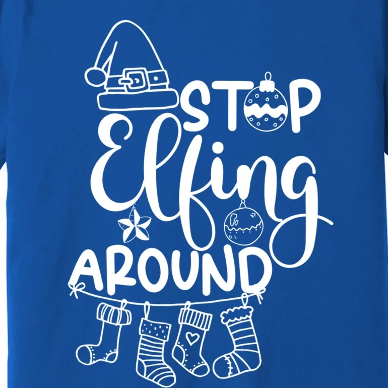 Stop Elfing Around Holiday Elf Cute Gift Premium T-Shirt