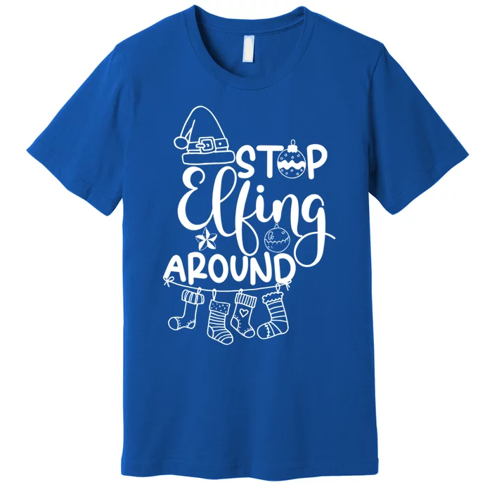 Stop Elfing Around Holiday Elf Cute Gift Premium T-Shirt