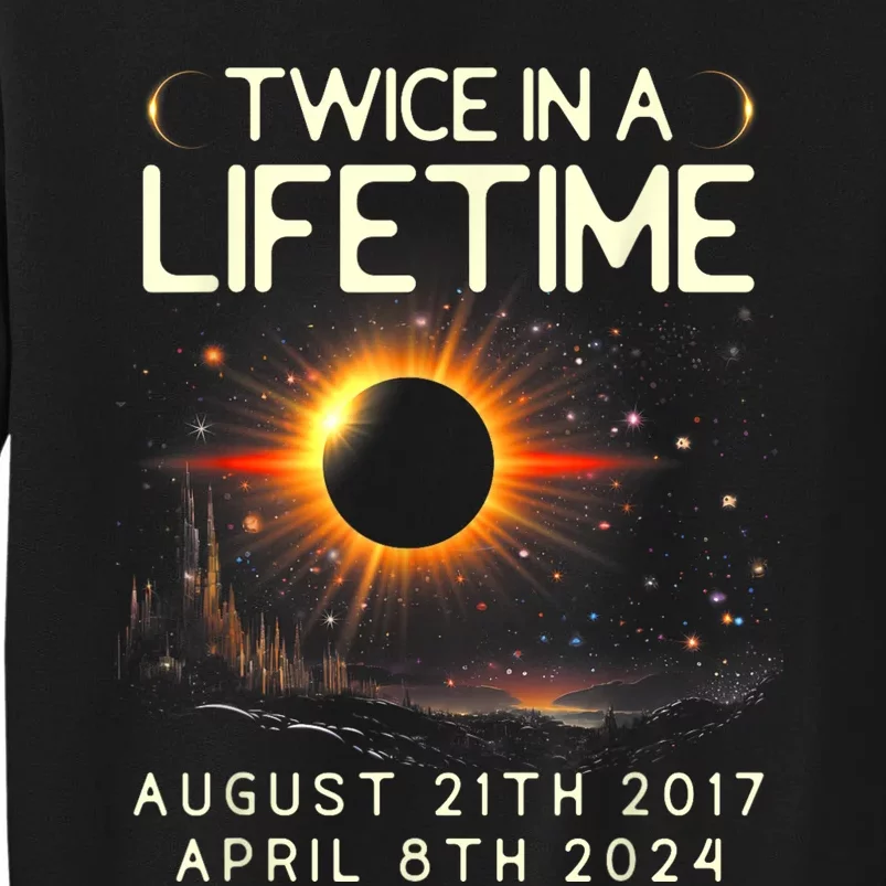 Solar Eclipse Astronomy Twice In Lifetime 2024 Solar Eclipse Tall Sweatshirt