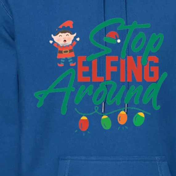 Stop Elfing Around Holiday Lights Christmas Humor Novelty Great Gift Premium Hoodie