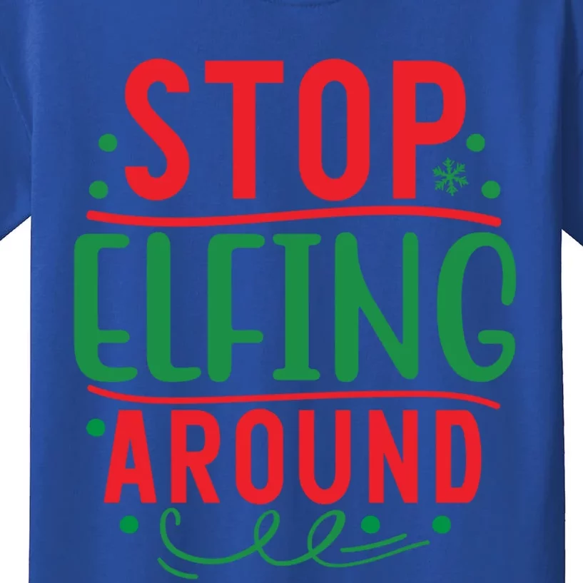 Stop Elfing Around Gift Kids T-Shirt