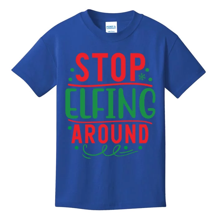 Stop Elfing Around Gift Kids T-Shirt