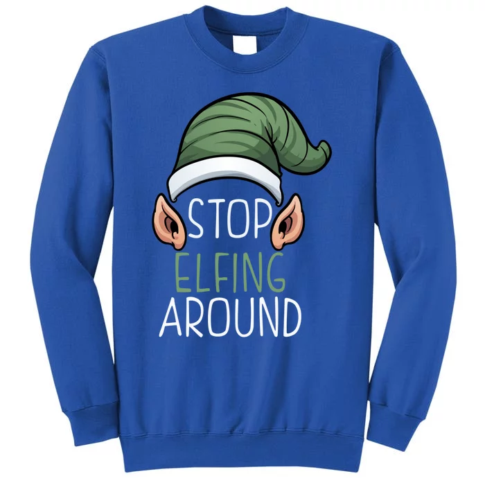 Stop Elfing Around Gift Tall Sweatshirt