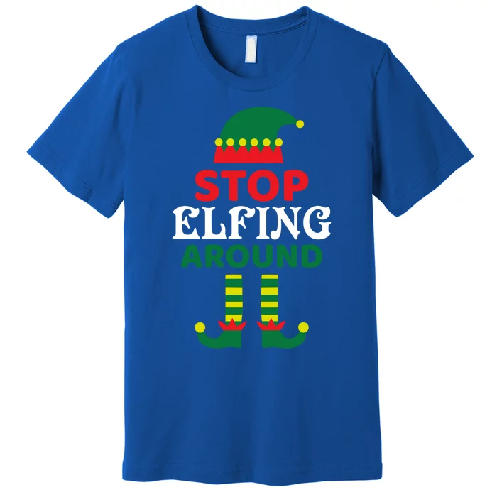 Stop Elfing Around Gift Premium T-Shirt